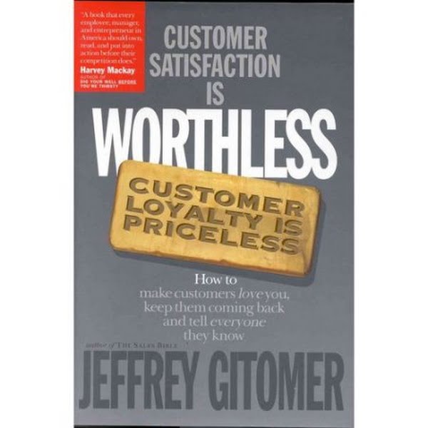 Customer Satisfaction Is Worthless Customer Loyalty Is Priceless : How to Make